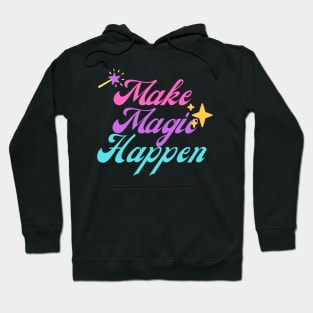 Make Magic Happen Hoodie